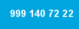 999 140 72 22